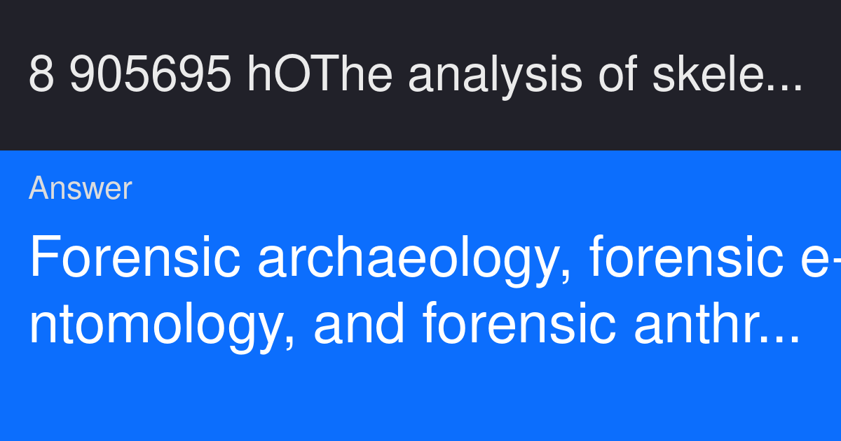 8 90 5695 hO The analysis of skeletal remains within a legal ...
