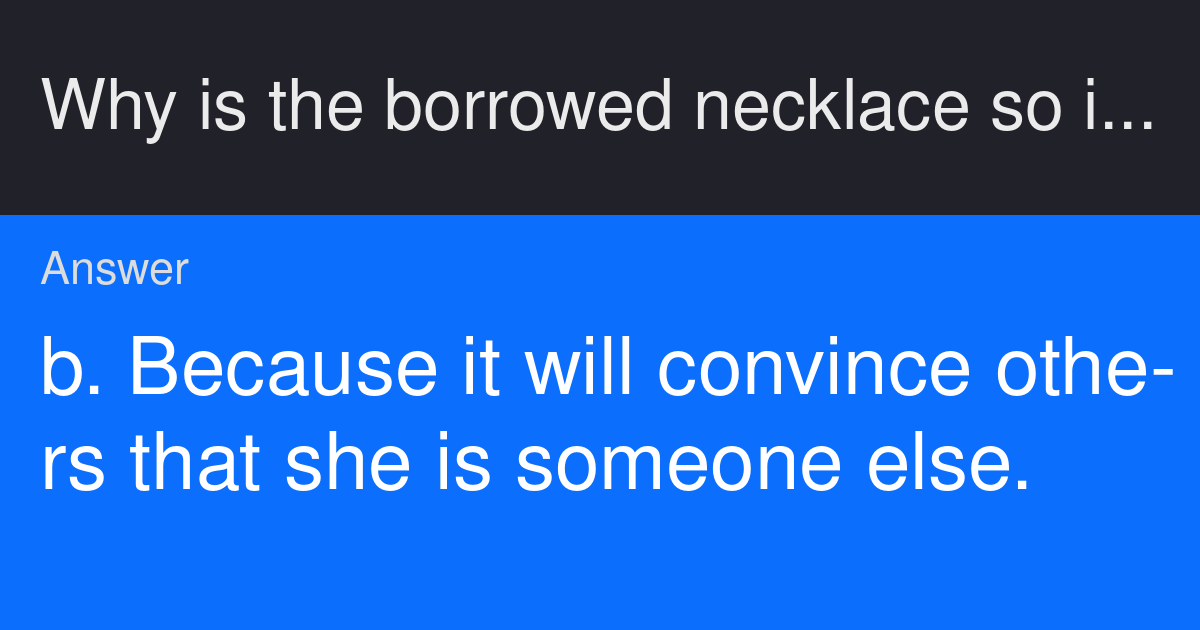 why-is-the-borrowed-necklace-so-important-to-mathilde-a-because-it